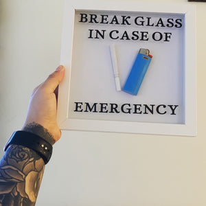 Break Glass In Case of Emergency